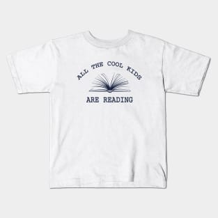 All The Cool Kids are reading Kids T-Shirt